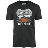 Smoke Salmon Not Meth - Unisex T-Shirt
