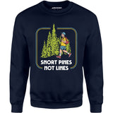 Snort Pines Not Lines - Unisex Sweatshirt