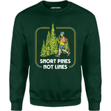 Snort Pines Not Lines - Unisex Sweatshirt