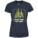 Snort Pines Not Lines - Women's T-Shirt