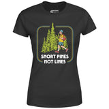 Snort Pines Not Lines - Women's T-Shirt
