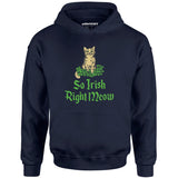 So Irish Right Meow - Unisex Hoodie