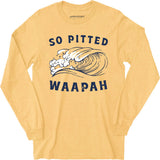 So Pitted - Long Sleeve T-Shirt