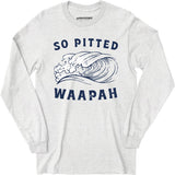 So Pitted - Long Sleeve T-Shirt
