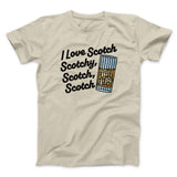 I Love Scotch - Scotchy Scotch Scotch Funny Movie Men/Unisex T-Shirt