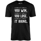 Sometimes it Rains - Bull Durham - Unisex T-Shirt