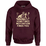 Sometimes Motivation Finds You - Unisex Hoodie