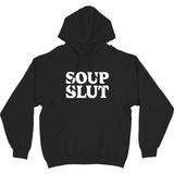 Soup Slut Hoodie Sweatshirt