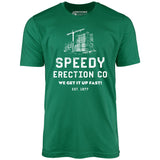 Speedy Erection Co. We Get it Up Fast - Unisex T-Shirt