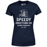 Speedy Erection Co. We Get it Up Fast - Women's T-Shirt