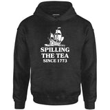 Spilling The Tea Since 1773 - Unisex Hoodie
