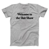 Welcome To The Shit Show Men/Unisex T-Shirt