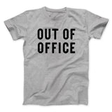 Out Of Office Funny Men/Unisex T-Shirt