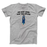 Iâ€™m Just Here For The Zipline Men/Unisex T-Shirt
