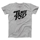 Team Rod Funny Movie Men/Unisex T-Shirt