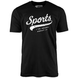 Sports - I've Heard About It - Unisex T-Shirt