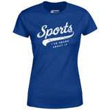 Sports - I've Heard About It - Women's T-Shirt