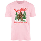 Squatchin' Through The Snow - Unisex T-Shirt