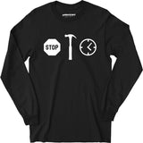 Stop! Hammer Time - Long Sleeve T-Shirt