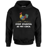 Stop Staring At My Cock - Unisex Hoodie