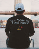 Stop Watering Dead Plants Tee