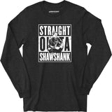 Straight Outta Shawshank - Long Sleeve T-Shirt