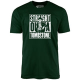Straight Outta Tombstone - Unisex T-Shirt