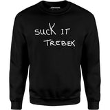 Suck it Trebek - Unisex Sweatshirt