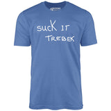 Suck it Trebek - Unisex T-Shirt