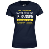 Sweet Caroline is Banned - Women's T-Shirt