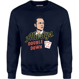 Swingers - Always Double Down - Unisex Sweatshirt