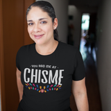 You Had Me At Chisme Unisex T-Shirt