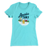 AprÃ©s Ski Women's T-Shirt