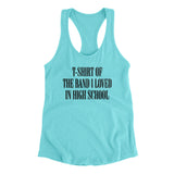 T-Shirt Of The Band I Loved In High School Women's Racerback Tank