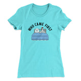 Who Came First Women's T-Shirt
