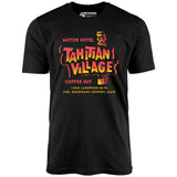 Tahitian Village - Downey, CA - Vintage Tiki Bar - Unisex T-Shirt