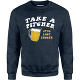 Take a Pitcher - Unisex Sweatshirt