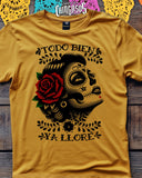 Todo Bien Ya LlorÃ© La Mexicana -shirt