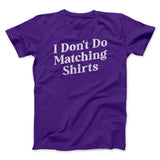 I Don't Do Matching Shirts, But I Do Funny Men/Unisex T-Shirt