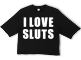 I Love Sluts Cropped Crewneck Shirt