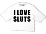 I Love Sluts Cropped Crewneck Shirt Style001