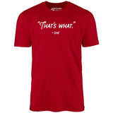 That's What She Said - Unisex T-Shirt