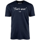 That's What She Said - Unisex T-Shirt