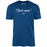 That's What She Said - Unisex T-Shirt