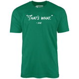 That's What She Said - Unisex T-Shirt