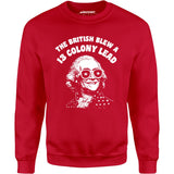 The British Blew a 13 Colony Lead - Unisex Sweatshirt