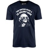 The British Blew a 13 Colony Lead - Unisex T-Shirt