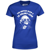 The British Blew a 13 Colony Lead - Women's T-Shirt