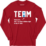The I in Team - Long Sleeve T-Shirt