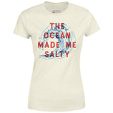 The Ocean Made Me Salty - Women's T-Shirt